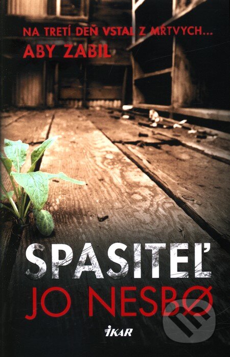 Kniha: Spasiteľ (Jo Nesbo). Ikar, 2012 Kniha: Spasiteľ (Jo Nesbo). Ikar, 2012
