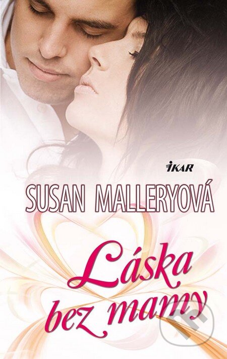 Kniha: Láska bez mamy (Susan Mallery). Ikar, 2012 Kniha: Láska bez mamy (Susan Mallery). Ikar, 2012