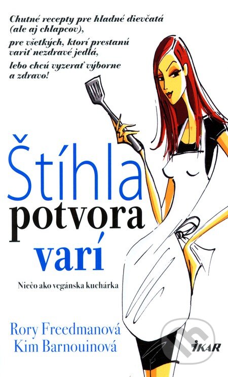 Kniha: Štíhla potvora varí (Kim Barnouinová a Rory Freedmanová). Ikar, 2012 Kniha: Štíhla potvora varí (Kim Barnouinová a Rory Freedmanová). Ikar, 2012