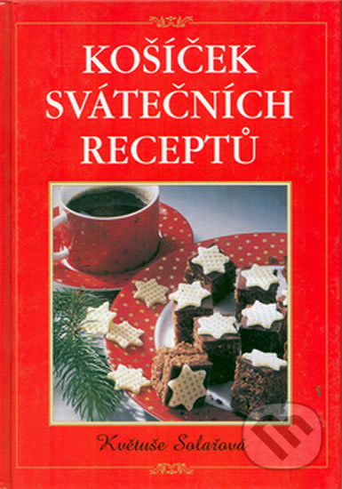 Kniha: Košíček svátečních receptů (Květuše Solařová). Pragma, 2002 Kniha: Košíček svátečních receptů (Květuše Solařová). Pragma, 2002