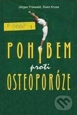 Kniha: Pohybem proti osteoporóze (Freivald). Pragma, 2002 Kniha: Pohybem proti osteoporóze (Freivald). Pragma, 2002