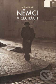 Kniha: Němci v Čechách (Milan Sládek). Pragma, 2002 Kniha: Němci v Čechách (Milan Sládek). Pragma, 2002