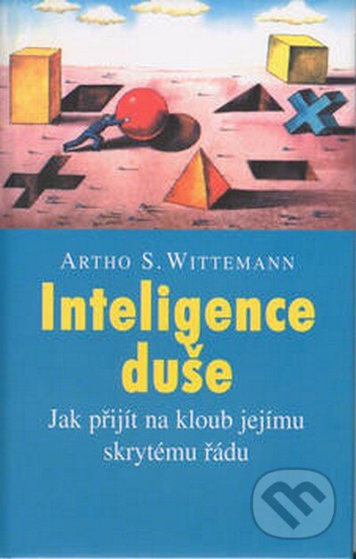 Kniha: Inteligence duše (Artho Stefan Wittemann). Pragma, 2003 Kniha: Inteligence duše (Artho Stefan Wittemann). Pragma, 2003