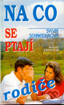 Kniha: Na co se ptají rodiče (Sylvia Schneiderová). Knižní klub, 2001 Kniha: Na co se ptají rodiče (Sylvia Schneiderová). Knižní klub, 2001