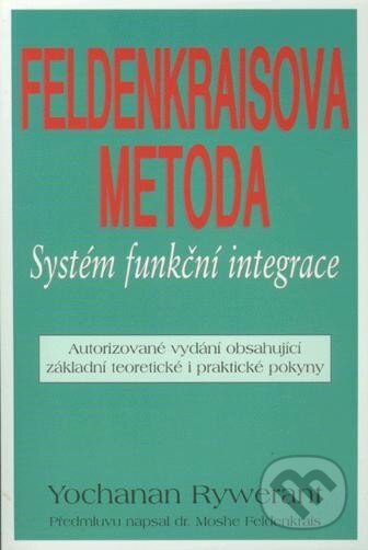 Kniha: Feldenkraisova metoda (Yochanan Rywerant). Pragma, 2008 Kniha: Feldenkraisova metoda (Yochanan Rywerant). Pragma, 2008