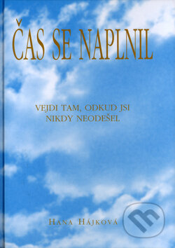 Kniha: Čas se naplnil (Hana Hájková). Pragma, 2004 Kniha: Čas se naplnil (Hana Hájková). Pragma, 2004