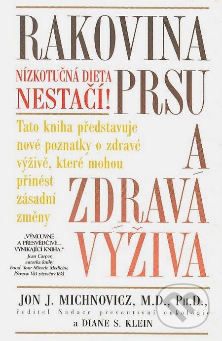 Kniha: Rakovina prsu a zdravá výživa (Jon J. Michnovicz). Pragma, 2002 Kniha: Rakovina prsu a zdravá výživa (Jon J. Michnovicz). Pragma, 2002