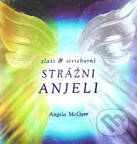 Kniha: Zlatí & strieborní strážni anjeli (Angela McGerr). Ottovo nakladateľstvo, 2012 Kniha: Zlatí & strieborní strážni anjeli (Angela McGerr). Ottovo nakladateľstvo, 2012