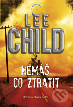 Kniha: Nemáš co ztratit (Lee Child). BB/art, 2012 Kniha: Nemáš co ztratit (Lee Child). BB/art, 2012