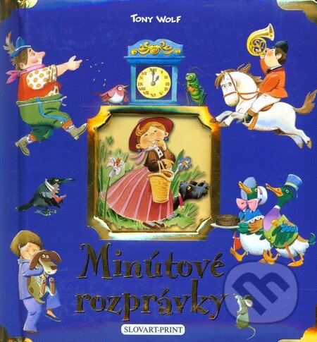 Kniha: Minútové rozprávky (Tony Wolf). Slovart Print, 2011 Kniha: Minútové rozprávky (Tony Wolf). Slovart Print, 2011