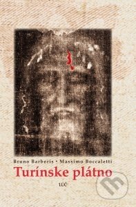 Kniha: Turínske plátno (Bruno Barberis a Massimo Boccaletti). Lúč, 2011 Kniha: Turínske plátno (Bruno Barberis a Massimo Boccaletti). Lúč, 2011