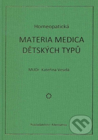 Homeopatická materia medica dětských typů - Kateřina Veselá, Alternativa, 2008