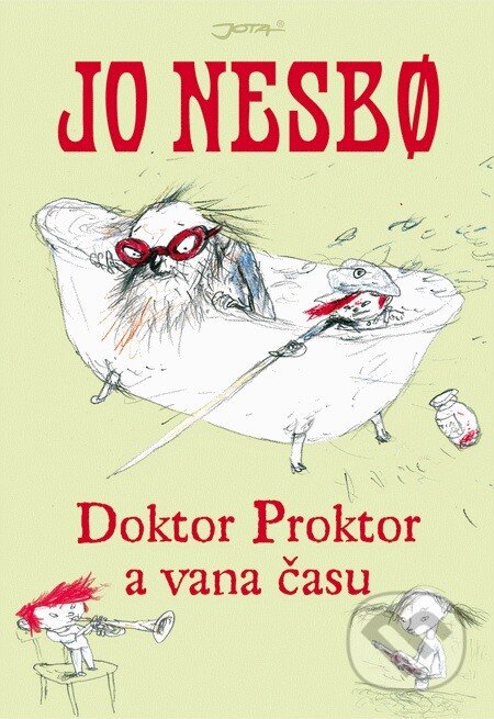 Kniha: Doktor Proktor a vana času (Jo Nesbo). Jota, 2012 Kniha: Doktor Proktor a vana času (Jo Nesbo). Jota, 2012