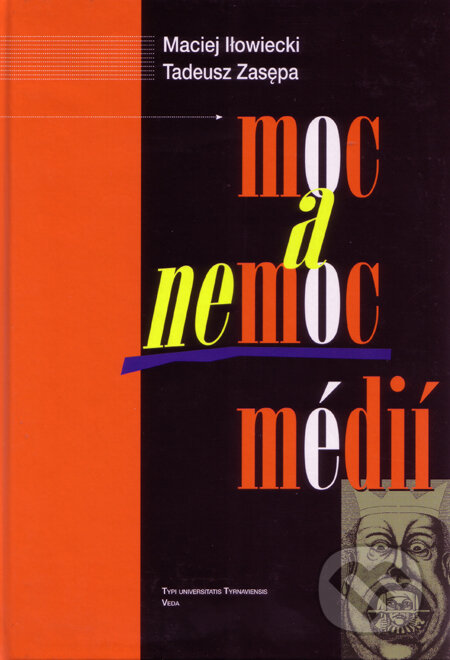 Kniha: Moc a nemoc médií (Maciej Ilowiecki a Tadeusz Zasępa). Typi Universitatis Tyrnaviensis, 2003 Kniha: Moc a nemoc médií (Maciej Ilowiecki a Tadeusz Zasępa). Typi Universitatis Tyrnaviensis, 2003