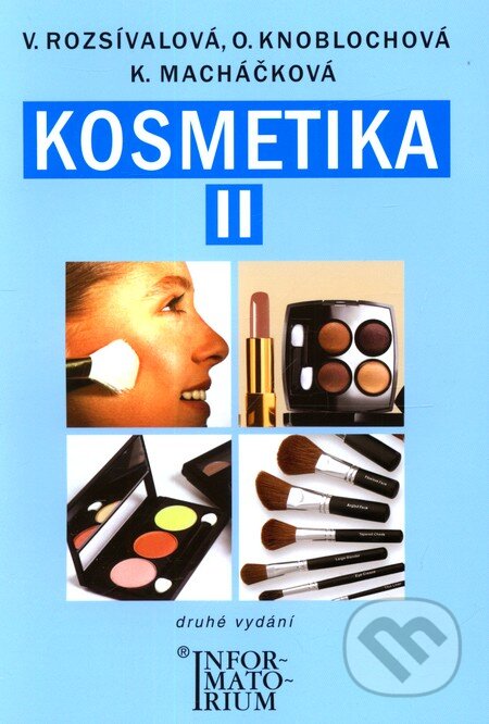 Kniha: Kosmetika II (Věra Rozsívalová a kolektiv). Informatorium, 2011 Kniha: Kosmetika II (Věra Rozsívalová a kolektiv). Informatorium, 2011
