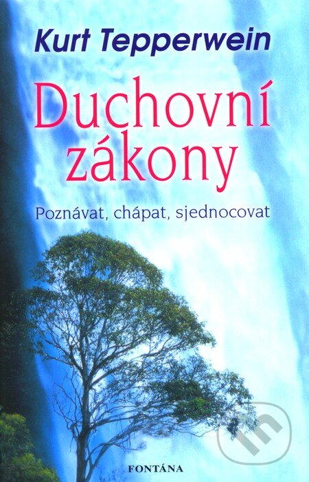 Kniha: Duchovní zákony (Kurt Tepperwein). Fontána, 2011 Kniha: Duchovní zákony (Kurt Tepperwein). Fontána, 2011