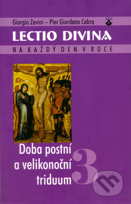 Kniha: Lectio divina 3: Doba postní a velikonoční triduum (Giorgio Zevini a Pier Giordano Cabra). Karmelitánské nakladatelství, 2002 Kniha: Lectio divina 3: Doba postní a velikonoční triduum (Giorgio Zevini a Pier Giordano Cabra). Karmelitánské nakladatelství, 2002