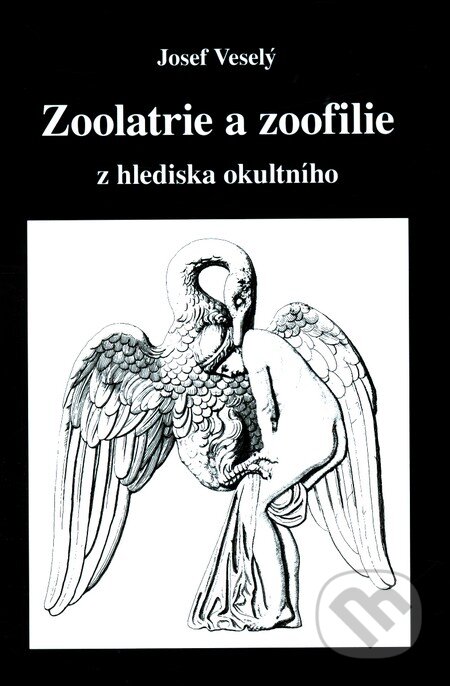 Kniha: Zoolatrie a zoofilie (Josef Veselý). Vodnář, 2012 Kniha: Zoolatrie a zoofilie (Josef Veselý). Vodnář, 2012