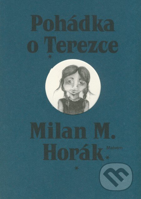 Kniha: Pohádka o Terezce (Milan M. Horák). Malvern, 2011 Kniha: Pohádka o Terezce (Milan M. Horák). Malvern, 2011