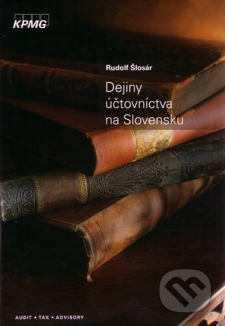 Kniha: Dejiny účtovníctva na Slovensku (Rudolf Šlosár). KPMG Slovensko, spol. s r.o., 2008 Kniha: Dejiny účtovníctva na Slovensku (Rudolf Šlosár). KPMG Slovensko, spol. s r.o., 2008