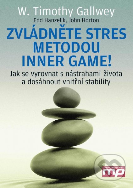 Kniha: Zvládněte stres metodou Inner Game (Edward S. Hanzelik, John Horton a W. Timothy Gallwey). Management Press, 2012 Kniha: Zvládněte stres metodou Inner Game (Edward S. Hanzelik, John Horton a W. Timothy Gallwey). Management Press, 2012