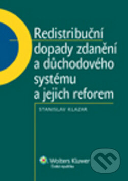 Kniha: Redistribuční dopady zdanění a důchodového systému a jejich reforem (Stanislav Klazar). Wolters Kluwer ČR, 2012 Kniha: Redistribuční dopady zdanění a důchodového systému a jejich reforem (Stanislav Klazar). Wolters Kluwer ČR, 2012