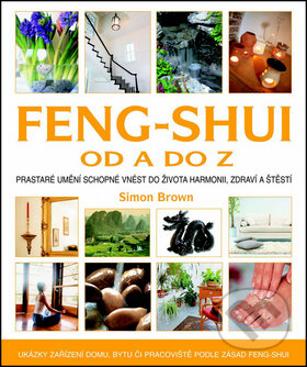Kniha: Feng-shui od A do Z (Simon Brown). Metafora, 2012 Kniha: Feng-shui od A do Z (Simon Brown). Metafora, 2012