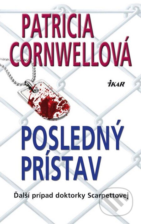 Kniha: Posledný prístav (Patricia Cornwell). Ikar, 2012 Kniha: Posledný prístav (Patricia Cornwell). Ikar, 2012