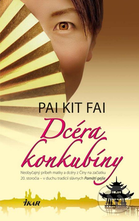 Kniha: Dcéra konkubíny (Pai Kit Fai). Ikar, 2012 Kniha: Dcéra konkubíny (Pai Kit Fai). Ikar, 2012