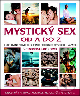 Kniha: Mystický sex od A do Z (Cassandra Lorius). Metafora, 2012 Kniha: Mystický sex od A do Z (Cassandra Lorius). Metafora, 2012