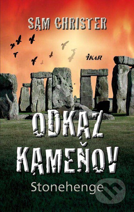 Kniha: Odkaz kameňov Stonehenge (Sam Christer). Ikar, 2012 Kniha: Odkaz kameňov Stonehenge (Sam Christer). Ikar, 2012