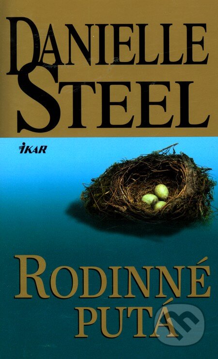 Kniha: Rodinné putá (Danielle Steel). Ikar, 2012 Kniha: Rodinné putá (Danielle Steel). Ikar, 2012