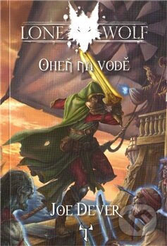 Kniha: Oheň na vodě (Joe Dever). Mytago, 2011 Kniha: Oheň na vodě (Joe Dever). Mytago, 2011