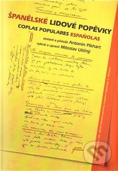 Kniha: Španělské lidové popěvky + CD (Antonín Pikhart a Miloslav Uličný). Nakladatelství Jalna, 2012 Kniha: Španělské lidové popěvky + CD (Antonín Pikhart a Miloslav Uličný). Nakladatelství Jalna, 2012