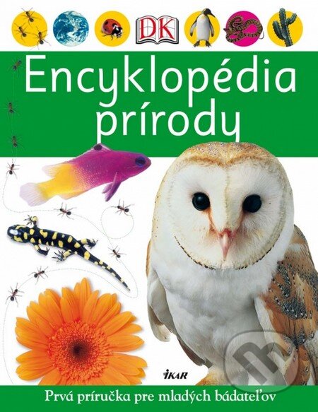 Kniha: Encyklopédia prírody (Ben Morgan a Caroline Bingham). Ikar, 2012 Kniha: Encyklopédia prírody (Ben Morgan a Caroline Bingham). Ikar, 2012