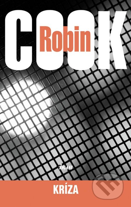 Kniha: Kríza (Robin Cook). Ikar, 2012 Kniha: Kríza (Robin Cook). Ikar, 2012