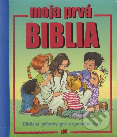 Kniha: Moja prvá Biblia (Lúč). Lúč, 2011 Kniha: Moja prvá Biblia (Lúč). Lúč, 2011