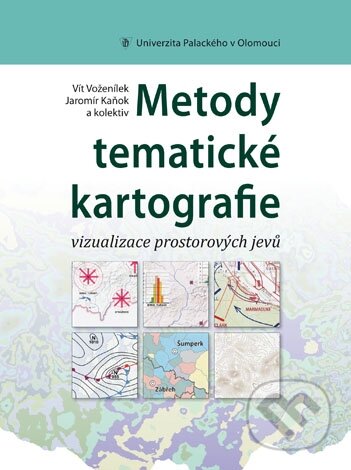 Metody tematické kartografie - Vít Voženílek, Jaromír Kaňok a kol., Univerzita Palackého v Olomouci, 2011