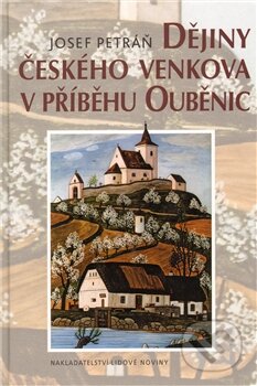 Kniha: Dějiny českého venkova (Josef Petráň). Nakladatelství Lidové noviny, 2012 Kniha: Dějiny českého venkova (Josef Petráň). Nakladatelství Lidové noviny, 2012