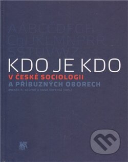 Kniha: Kdo je kdo v české sociologii a příbuzných oborech (SLON). SLON, 2012 Kniha: Kdo je kdo v české sociologii a příbuzných oborech (SLON). SLON, 2012