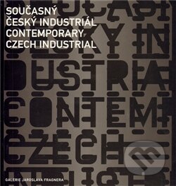Kniha: Současný český industriál (Galerie Jaroslava Fragnera). Galerie Jaroslava Fragnera, 2012 Kniha: Současný český industriál (Galerie Jaroslava Fragnera). Galerie Jaroslava Fragnera, 2012