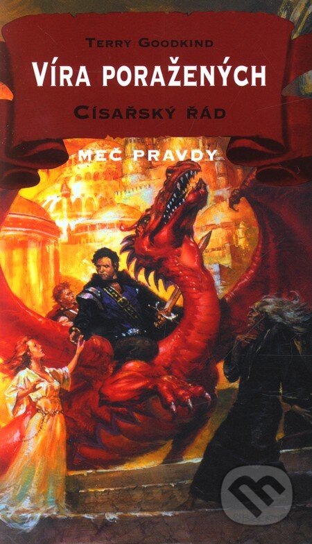 Kniha: Víra poražených VI. - Císařský řád (Terry Goodkind). Classic, 2001 Kniha: Víra poražených VI. - Císařský řád (Terry Goodkind). Classic, 2001