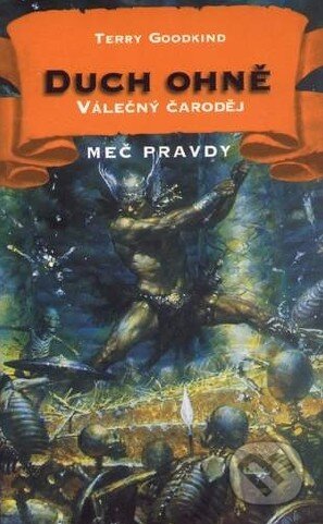 Kniha: Duch ohně V.- Válečný čaroděj (Terry Goodkind). Classic, 2000 Kniha: Duch ohně V.- Válečný čaroděj (Terry Goodkind). Classic, 2000