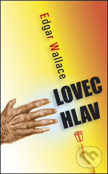 Kniha: Lovec hlav (Edgar Wallace). Naše vojsko CZ, 2012 Kniha: Lovec hlav (Edgar Wallace). Naše vojsko CZ, 2012