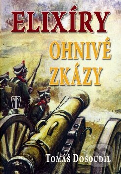 Kniha: Elixíry ohnivé zkázy (Tomáš Dosoudil). Naše vojsko CZ, 2012 Kniha: Elixíry ohnivé zkázy (Tomáš Dosoudil). Naše vojsko CZ, 2012