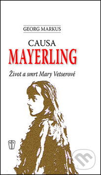 Kniha: Causa Mayerling (Georg Markus). Naše vojsko CZ, 2012 Kniha: Causa Mayerling (Georg Markus). Naše vojsko CZ, 2012