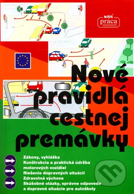 Kniha: Nové pravidlá cestnej premávky (Nová Práca). Nová Práca, 2012 Kniha: Nové pravidlá cestnej premávky (Nová Práca). Nová Práca, 2012