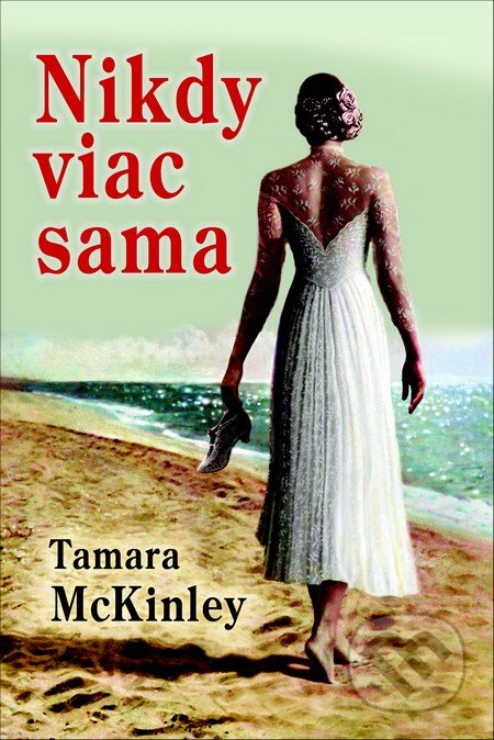 Kniha: Nikdy viac sama (Tamara McKinley). Slovenský spisovateľ, 2012 Kniha: Nikdy viac sama (Tamara McKinley). Slovenský spisovateľ, 2012