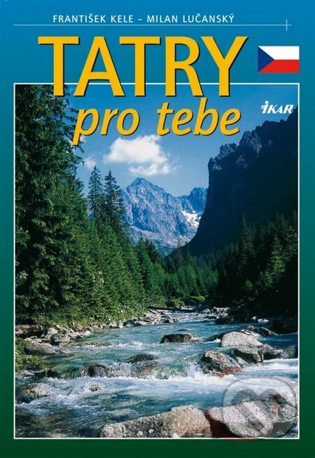 Kniha: Tatry pro Tebe (František Kele a Milan Lučanský). Ikar CZ, 2002 Kniha: Tatry pro Tebe (František Kele a Milan Lučanský). Ikar CZ, 2002