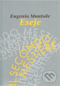 Kniha: Eseje (Eugenio Montale). Pavel Mervart, 2011 Kniha: Eseje (Eugenio Montale). Pavel Mervart, 2011